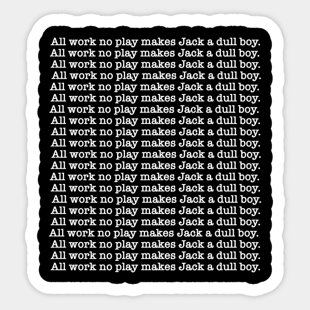 all work no play Sticker by SBSTN